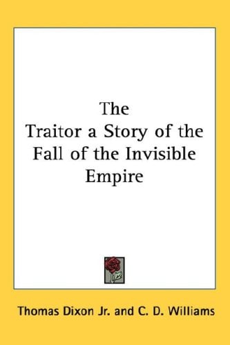 The Traitor a Story of the Fall of the Invisible Empire