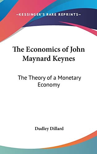 The Economics of John Maynard Keynes: The Theory of a Monetary Economy