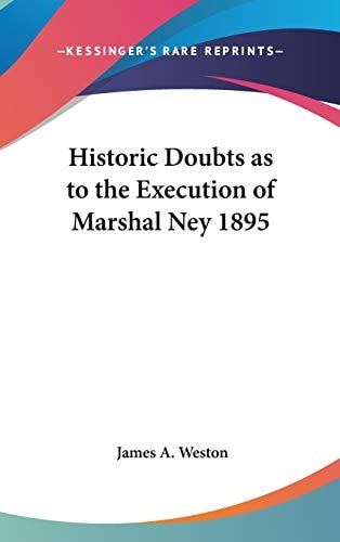 Historic Doubts as to the Execution of Marshal Ney 1895