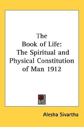 The Book of Life: The Spiritual and Physical Constitution of Man 1912