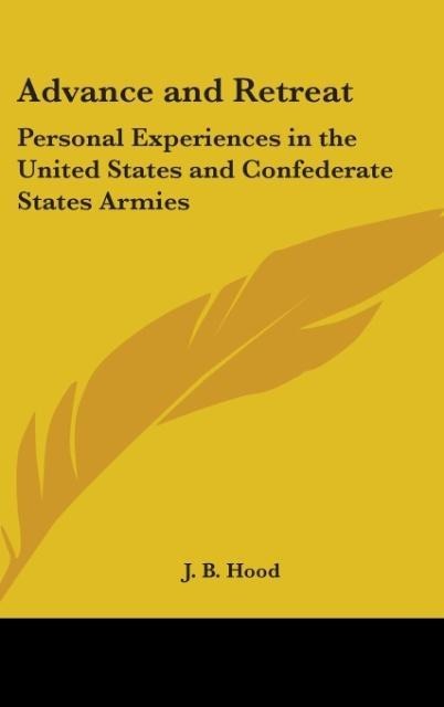 Advance and Retreat: Personal Experiences in the United States and Confederate States Armies