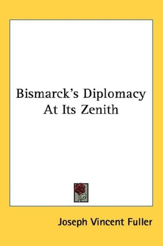 Bismarck's Diplomacy At Its Zenith