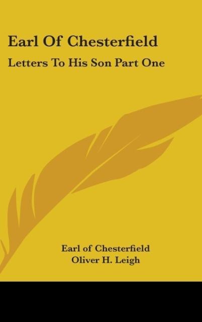 Earl Of Chesterfield: Letters To His Son Part One