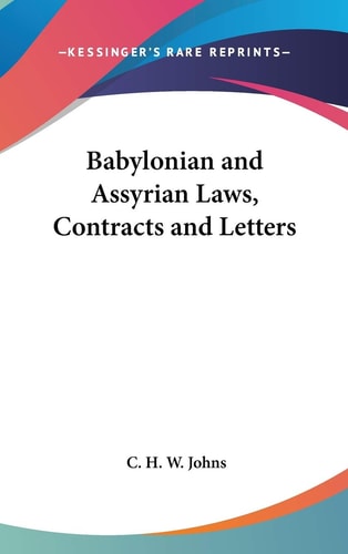 Babylonian and Assyrian Laws, Contracts and Letters