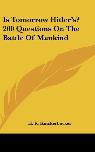 Is Tomorrow Hitler's? 200 Questions On The Battle Of Mankind