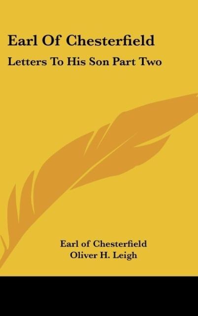 Earl Of Chesterfield: Letters To His Son Part Two