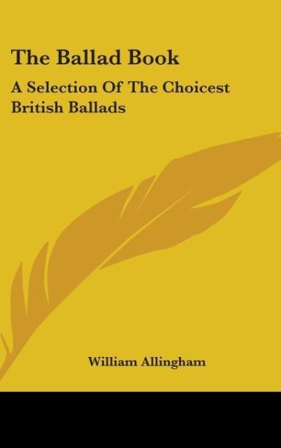 The Ballad Book: A Selection Of The Choicest British Ballads