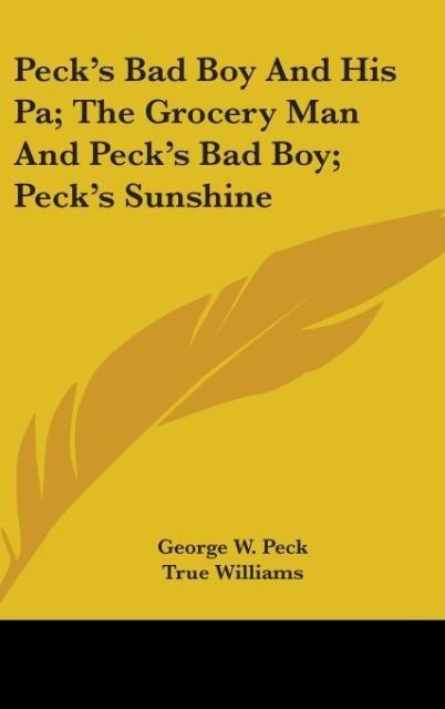 Pecks Bad Boy And His Pa; The Grocery Man And Pecks Bad Boy; Pecks Sunshine