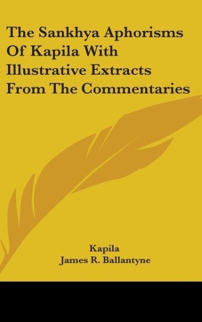 The Sankhya Aphorisms Of Kapila With Illustrative Extracts From The Commentaries