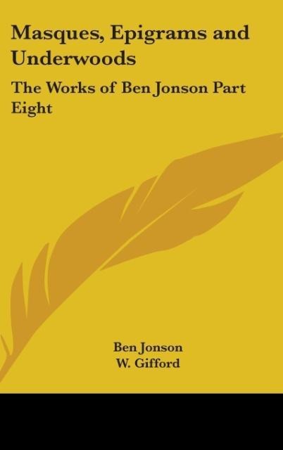 Masques, Epigrams and Underwoods: The Works of Ben Jonson Part Eight