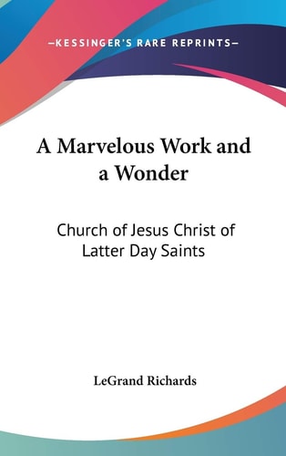 A Marvelous Work and a Wonder: Church of Jesus Christ of Latter Day Saints