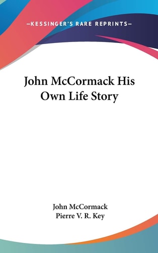 John McCormack His Own Life Story