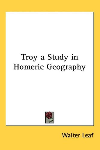 Troy a Study in Homeric Geography