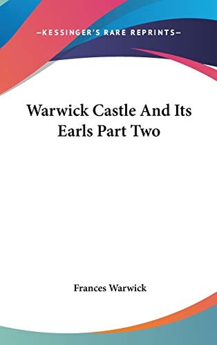 Warwick Castle And Its Earls Part Two