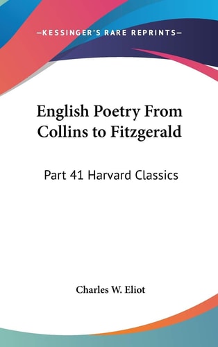 English Poetry From Collins to Fitzgerald: Part 41 Harvard Classics