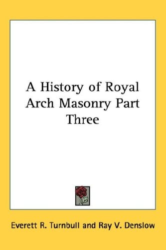 A History of Royal Arch Masonry Part Three