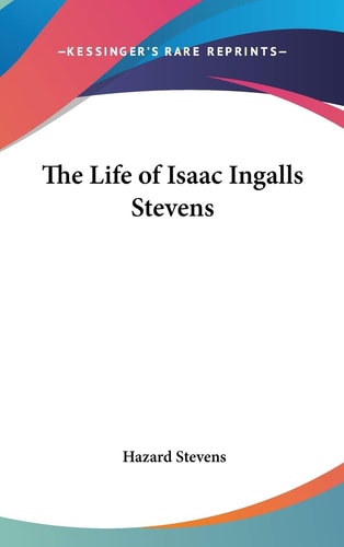 The Life of Isaac Ingalls Stevens