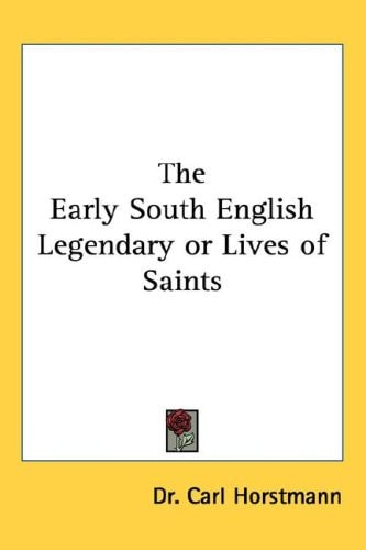The Early South English Legendary or Lives of Saints