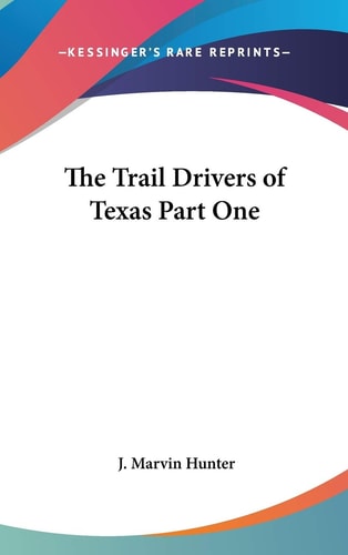 The Trail Drivers of Texas Part One