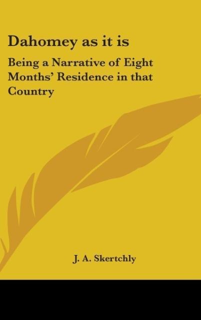 Dahomey as it is: Being a Narrative of Eight Months Residence in that Country