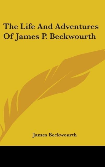 The Life And Adventures Of James P. Beckwourth