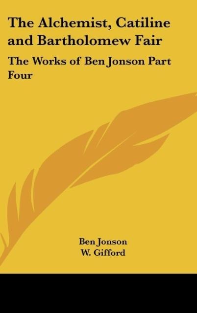 The Alchemist, Catiline and Bartholomew Fair: The Works of Ben Jonson Part Four