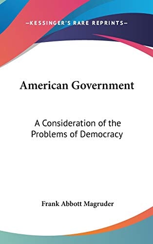 American Government: A Consideration of the Problems of Democracy