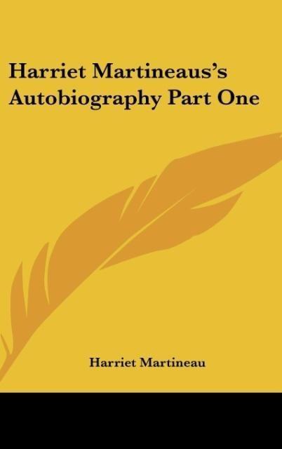 Harriet Martineauss Autobiography Part One