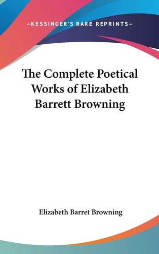The Complete Poetical Works of Elizabeth Barrett Browning