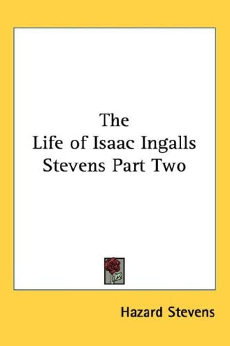 The Life of Isaac Ingalls Stevens Part Two