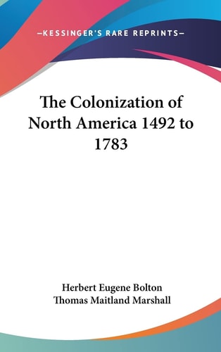 The Colonization of North America 1492 to 1783