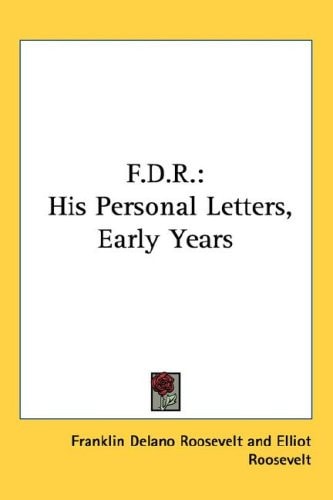 F.D.R.: His Personal Letters, Early Years