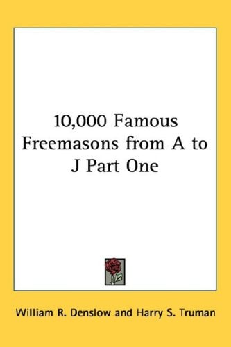 10,000 Famous Freemasons from A to J Part One