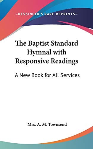 The Baptist Standard Hymnal with Responsive Readings: A New Book for All Services