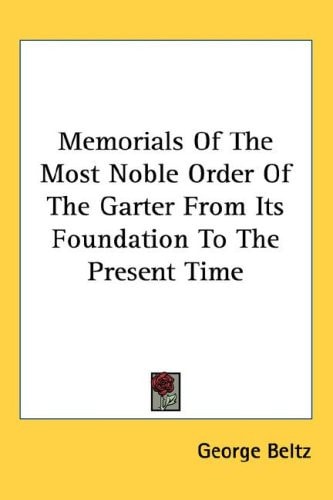 Memorials Of The Most Noble Order Of The Garter From Its Foundation To The Present Time