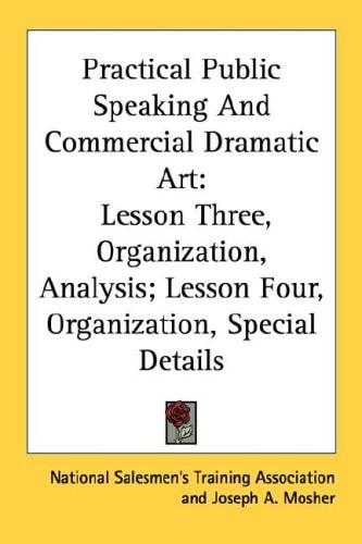 Practical Public Speaking And Commercial Dramatic Art: Lesson Three, Organization, Analysis; Lesson Four, Organization, Special Details