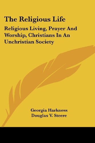 The Religious Life: Religious Living, Prayer And Worship, Christians In An Unchristian Society