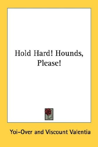 Hold Hard! Hounds, Please!