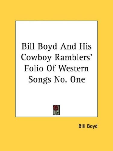 Bill Boyd And His Cowboy Ramblers' Folio Of Western Songs No. One