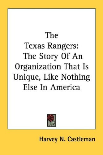 The Texas Rangers: The Story Of An Organization That Is Unique, Like Nothing Else In America