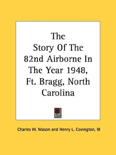 The Story Of The 82nd Airborne In The Year 1948, Ft. Bragg, North Carolina