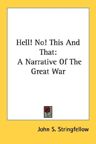 Hell! No! This And That: A Narrative Of The Great War