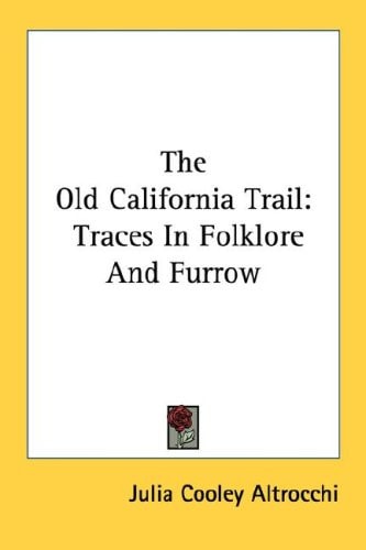 The Old California Trail: Traces In Folklore And Furrow