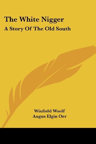 White Nigger : A Story of the Old South
