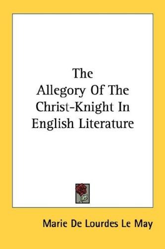 The Allegory Of The Christ-Knight In English Literature