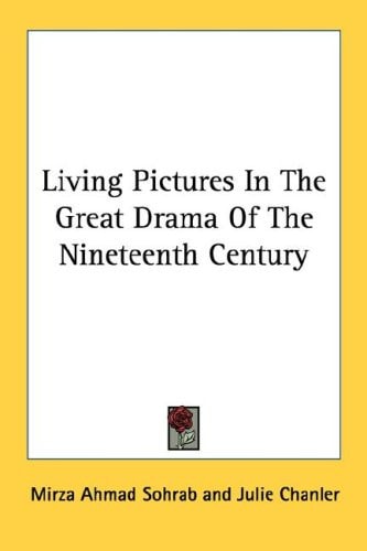 Living Pictures In The Great Drama Of The Nineteenth Century