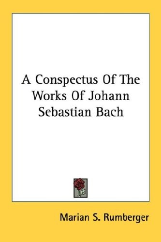 A Conspectus Of The Works Of Johann Sebastian Bach