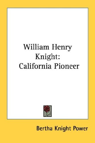 William Henry Knight: California Pioneer