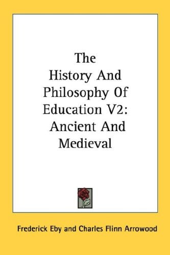 The History And Philosophy Of Education V2: Ancient And Medieval