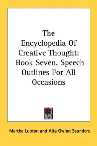 The Encyclopedia Of Creative Thought: Book Seven, Speech Outlines For All Occasions